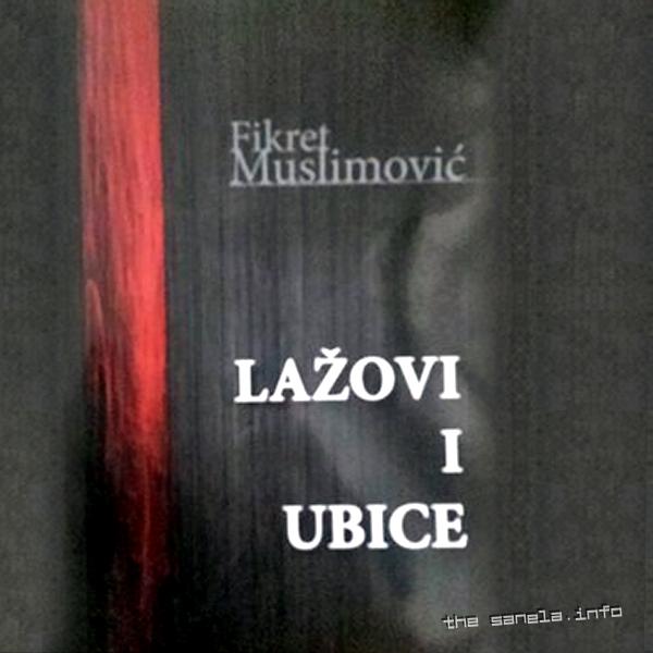 Lažovi i ubice - Fikret Muslimović