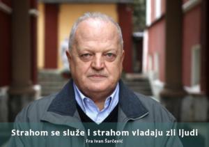 Fra Ivan Šarčević: Strahom se služe i strahom vladaju zli ljudi